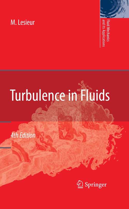 Book cover of Turbulence in Fluids (4th ed. 2008) (Fluid Mechanics and Its Applications #84)