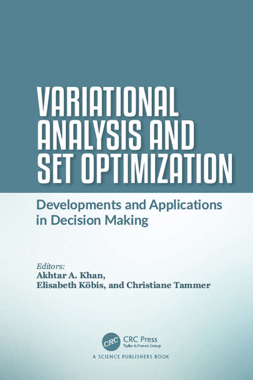 Book cover of Variational Analysis and Set Optimization: Developments and Applications in Decision Making