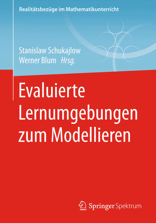 Book cover of Evaluierte Lernumgebungen zum Modellieren (1. Aufl. 2018) (Realitätsbezüge im Mathematikunterricht)