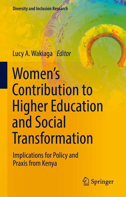 Book cover of Women’s Contribution to Higher Education and Social Transformation: Implications for Policy and Praxis from Kenya (1st ed. 2022) (Diversity and Inclusion Research)