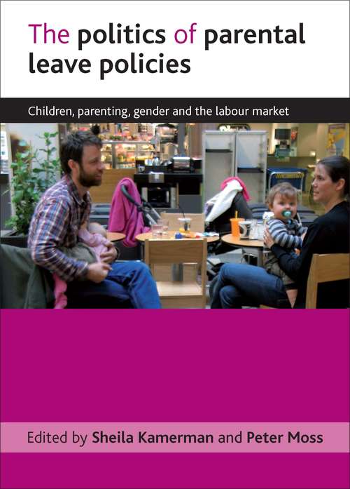 Book cover of The politics of parental leave policies: Children, parenting, gender and the labour market