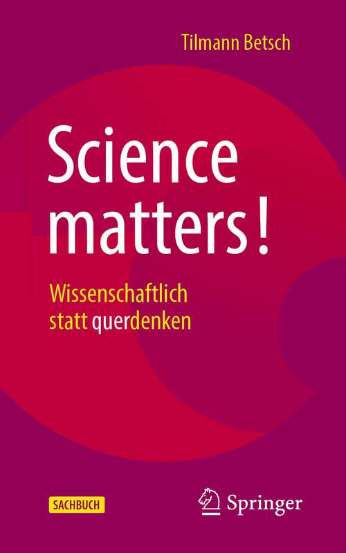Book cover of Science matters!: Wissenschaftlich statt querdenken (1. Aufl. 2022)