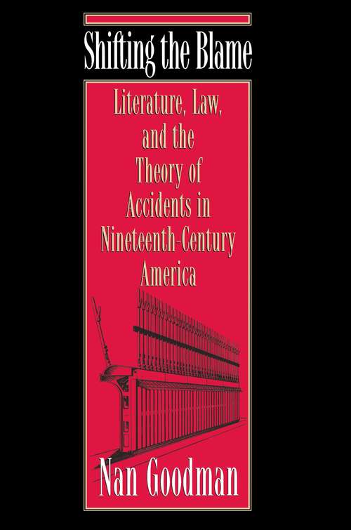 Book cover of Shifting the Blame: Literature, Law, and the Theory of Accidents in Nineteenth-Century America