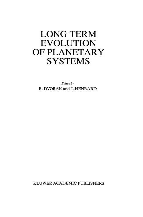 Book cover of Long Term Evolution of Planetary Systems: Proceedings of the Alexander von Humboldt Colloquium on Celestial Mechanics, held in Ramsau, Austria, 13–19 March 1988 (1988)