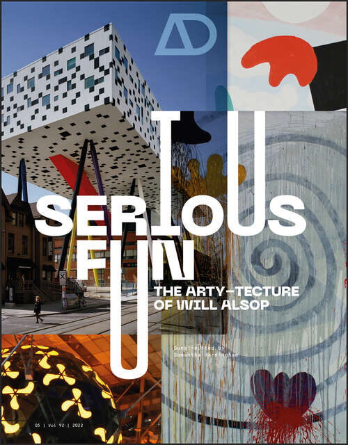 Book cover of Serious Fun: The Arty-tecture of Will Alsop (Architectural Design)