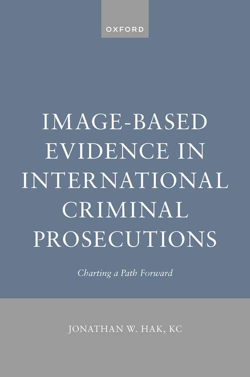 Book cover of Image-Based Evidence in International Criminal Prosecutions: Charting a Path Forward