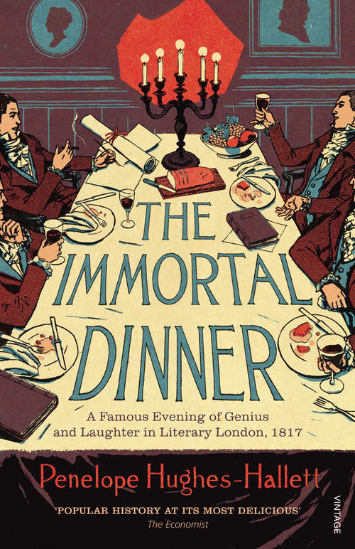 Book cover of The Immortal Dinner: A Famous Evening of Genius and Laughter in Literary London, 1817