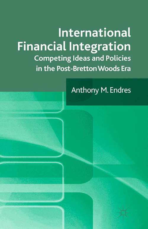 Book cover of International Financial Integration: Competing Ideas and Policies in the Post-Bretton Woods Era (2011)