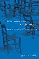 Book cover of Liberalism, Nationalism, Citizenship: Essays On The Problem Of Political Community (PDF)