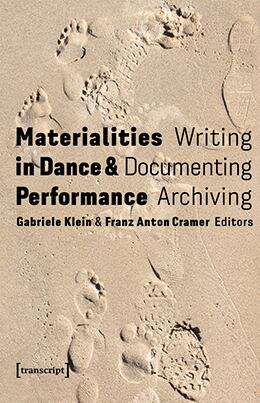 Book cover of Materialities in Dance and Performance: Writing, Documenting, Archiving (TanzScripte #70)