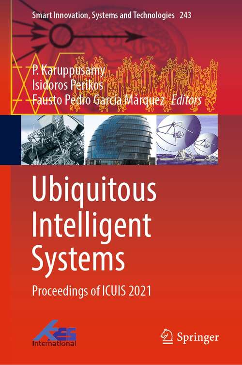 Book cover of Ubiquitous Intelligent Systems: Proceedings of ICUIS 2021 (1st ed. 2022) (Smart Innovation, Systems and Technologies #243)