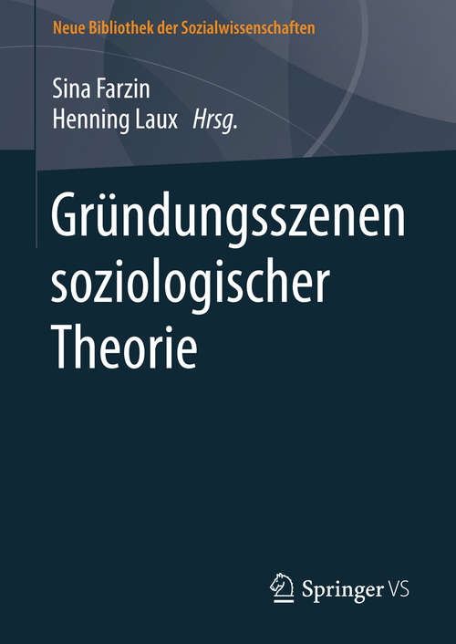 Book cover of Gründungsszenen soziologischer Theorie (2014) (Neue Bibliothek der Sozialwissenschaften)