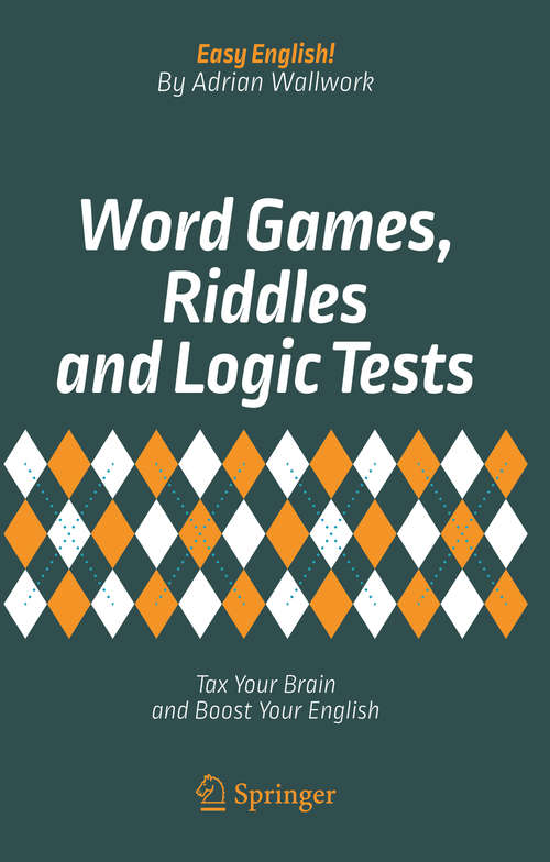 Book cover of Word Games, Riddles and Logic Tests: Tax Your Brain and Boost Your English (Easy English!)
