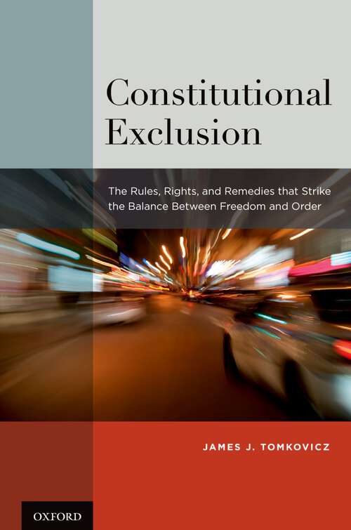 Book cover of Constitutional Exclusion: The Rules, Rights, and Remedies that Strike the Balance Between Freedom and Order