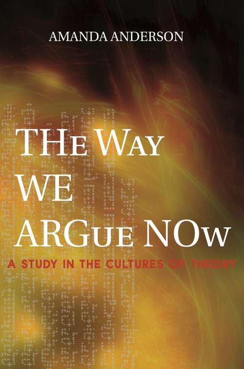 Book cover of The Way We Argue Now: A Study in the Cultures of Theory