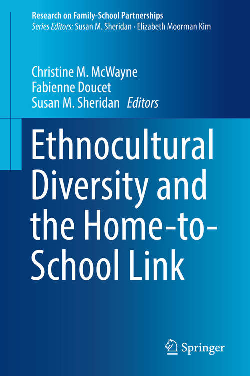 Book cover of Ethnocultural Diversity and the Home-to-School Link (1st ed. 2019) (Research on Family-School Partnerships)