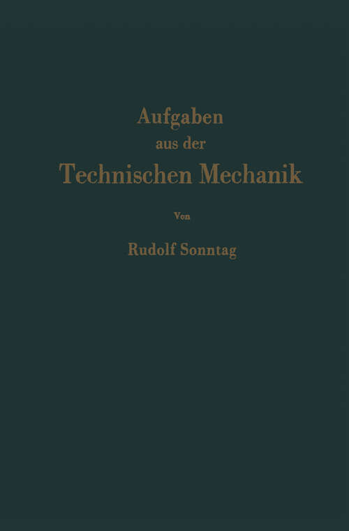 Book cover of Aufgaben aus der Technischen Mechanik: Graphische Statik, Festigkeitslehre, Dynamik (1955)