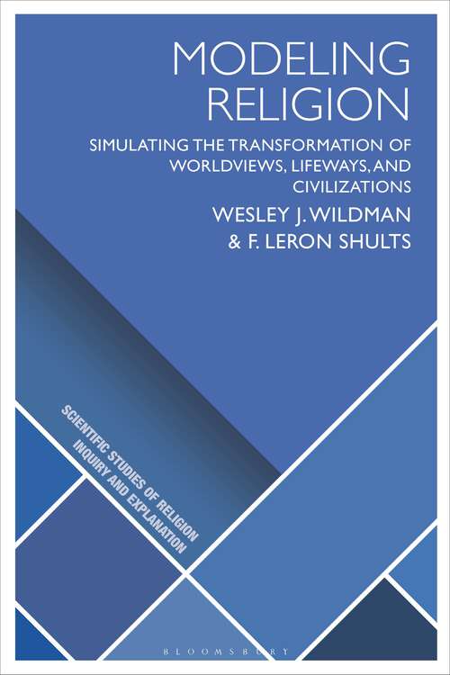 Book cover of Modeling Religion: Simulating the Transformation of Worldviews, Lifeways, and Civilizations (Scientific Studies of Religion: Inquiry and Explanation)