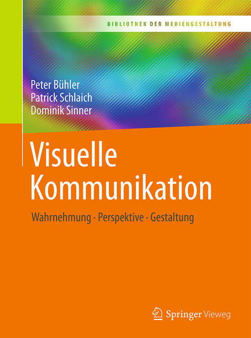 Book cover of Visuelle Kommunikation: Wahrnehmung - Perspektive - Gestaltung (Bibliothek der Mediengestaltung)