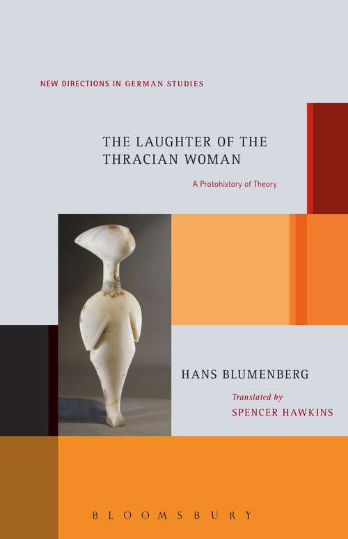 Book cover of The Laughter of the Thracian Woman: A Protohistory of Theory (New Directions in German Studies)