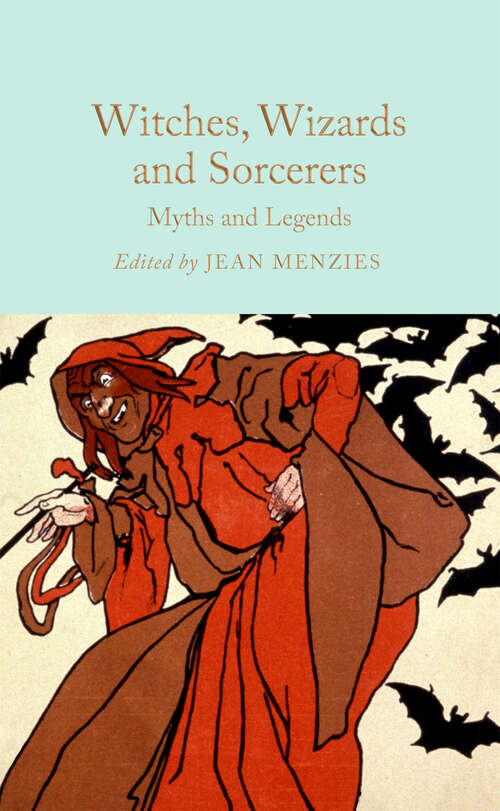 Book cover of Witches, Wizards and Sorcerers: Myths and Legends (Macmillan Collector's Library)