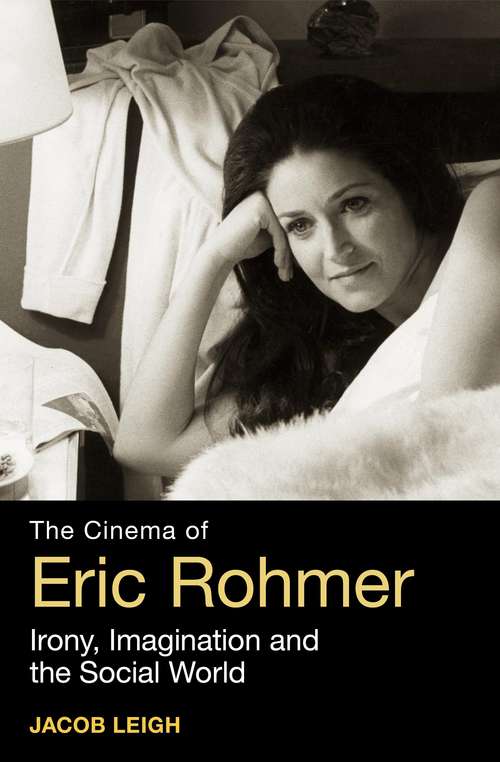 Book cover of The Cinema of Eric Rohmer: Irony, Imagination, and the Social World