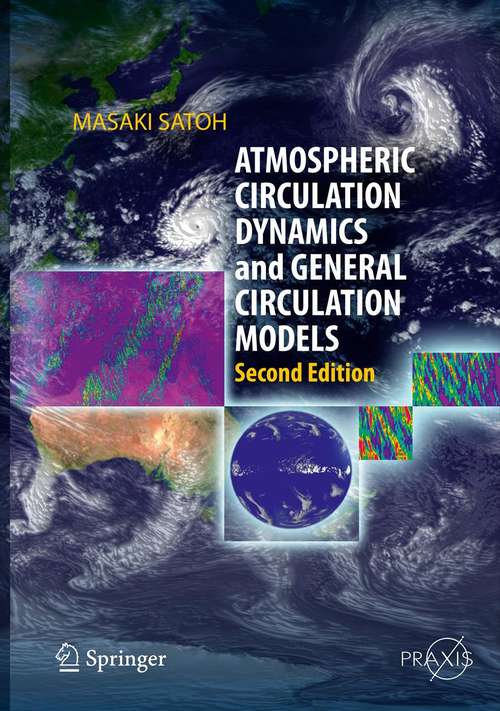 Book cover of Atmospheric Circulation Dynamics and General Circulation Models (2nd ed. 2013) (Springer Praxis Books)