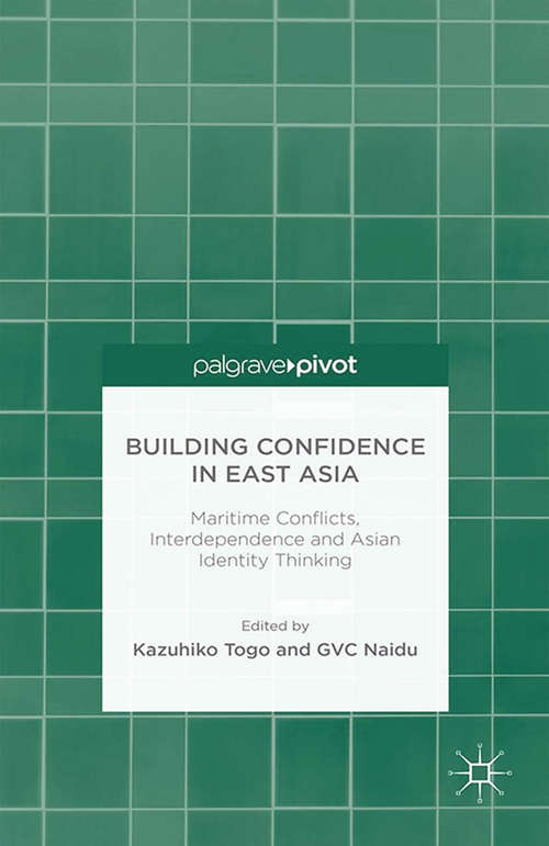 Book cover of Building Confidence in East Asia: Maritime Conflicts, Interdependence and Asian Identity Thinking (2015)