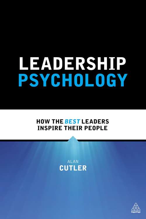 Book cover of Leadership Psychology: How the Best Leaders Inspire Their People