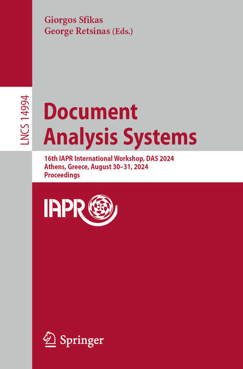 Book cover of Document Analysis Systems: 16th IAPR International Workshop, DAS 2024, Athens, Greece, August 30–31, 2024, Proceedings (2024) (Lecture Notes in Computer Science #14994)