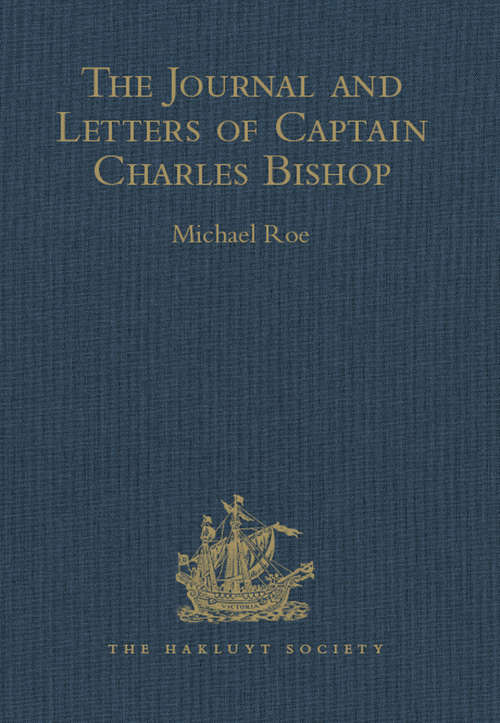 Book cover of The Journal and Letters of Captain Charles Bishop on the North-West Coast of America, in the Pacific, and in New South Wales, 1794-1799 (Hakluyt Society, Second Series)