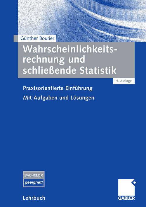 Book cover of Wahrscheinlichkeitsrechnung und schließende Statistik: Praxisorientierte Einführung. Mit Aufgaben und Lösungen (5Aufl. 2006)