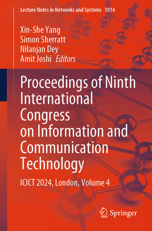 Book cover of Proceedings of Ninth International Congress on Information and Communication Technology: ICICT 2024, London, Volume 4 (2024) (Lecture Notes in Networks and Systems #1014)