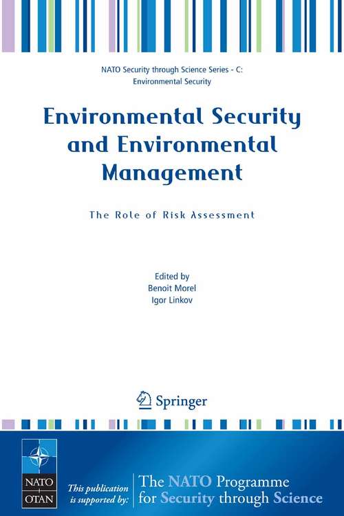 Book cover of Environmental Security and Environmental Management: Proceedings of the NATO Advanced Research Workhop on The Role of Risk Assessment in Environmental Security and Emergency Preparedness in the Mediterranean Region, held in Eilat, Israel, April 15-18, 2004 (2006) (Nato Security through Science Series C:: Vol. 5)