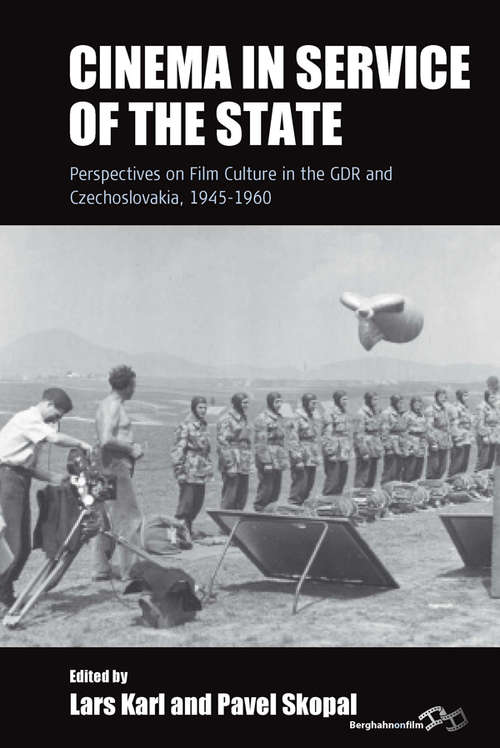 Book cover of Cinema in Service of the State: Perspectives on Film Culture in the GDR and Czechoslovakia, 1945-1960 (Film Europa #18)