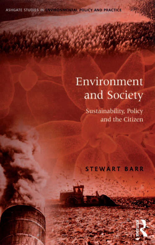 Book cover of Environment and Society: Sustainability, Policy and the Citizen (Routledge Studies In Environmental Policy And Practice Ser.)