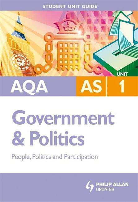 Book cover of AQA AS Government & Politics Student Unit Guide: Unit 1 People, Politics and Participation (PDF)