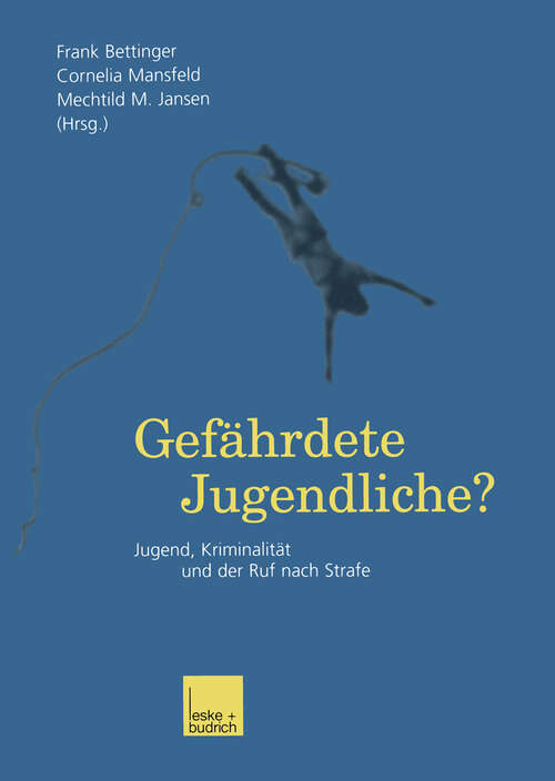 Book cover of Gefährdete Jugendliche?: Jugend, Kriminalität und der Ruf nach Strafe (2002)