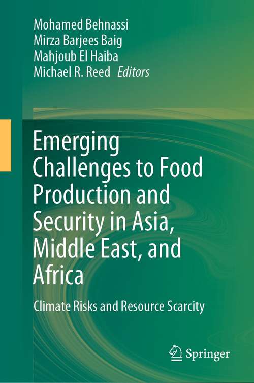 Book cover of Emerging Challenges to Food Production and Security in Asia, Middle East, and Africa: Climate Risks and Resource Scarcity (1st ed. 2021)