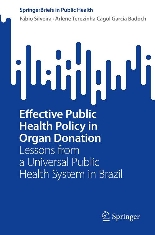 Book cover of Effective Public Health Policy in Organ Donation: Lessons from a Universal Public Health System in Brazil (1st ed. 2022) (SpringerBriefs in Public Health)