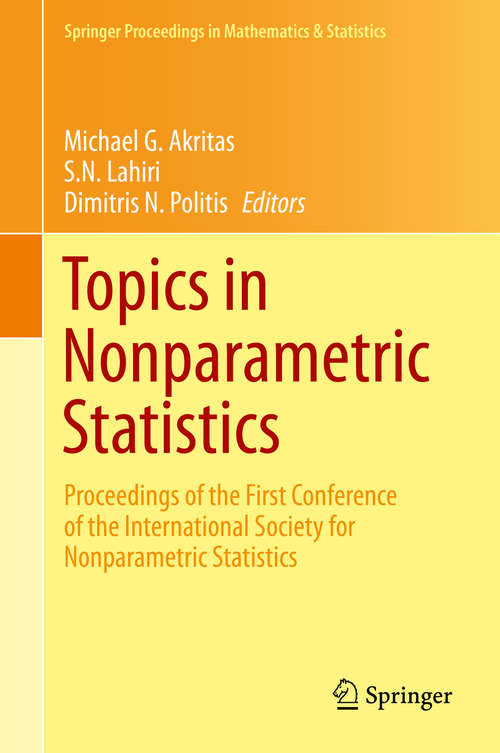 Book cover of Topics in Nonparametric Statistics: Proceedings of the First Conference of the International Society for Nonparametric Statistics (2014) (Springer Proceedings in Mathematics & Statistics #74)