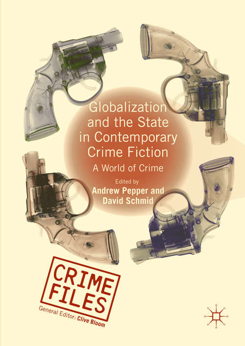 Book cover of Globalization and the State in Contemporary Crime Fiction: A World of Crime (1st ed. 2016) (Crime Files)
