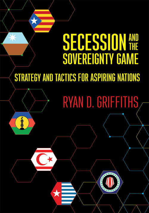 Book cover of Secession and the Sovereignty Game: Strategy and Tactics for Aspiring Nations