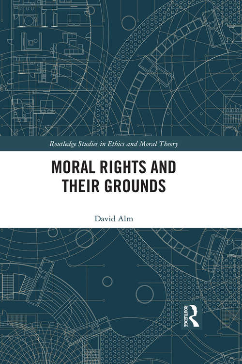 Book cover of Moral Rights and Their Grounds (Routledge Studies in Ethics and Moral Theory)