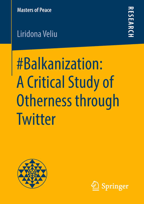 Book cover of #Balkanization: A Critical Study of Otherness through Twitter (1st ed. 2018) (Masters of Peace)