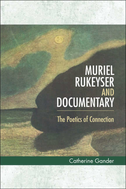 Book cover of Muriel Rukeyser and Documentary: The Poetics of Connection