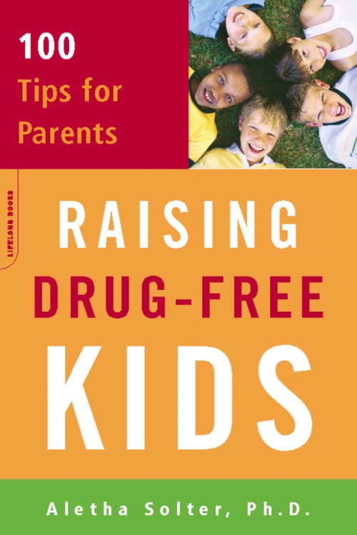 Book cover of Raising Drug-Free Kids: 100 Tips for Parents