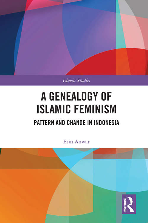 Book cover of A Genealogy of Islamic Feminism: Pattern and Change in Indonesia (Routledge Islamic Studies Series)