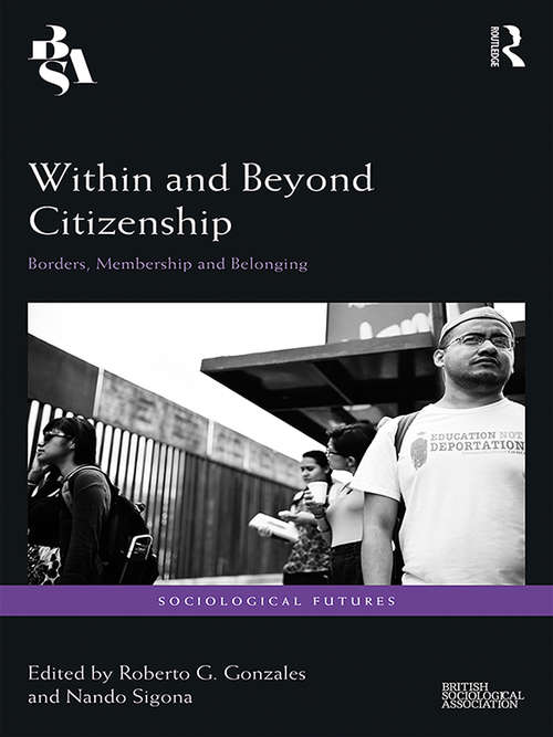 Book cover of Within and Beyond Citizenship: Borders, Membership and Belonging (Sociological Futures)