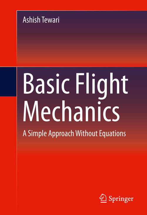 Book cover of Basic Flight Mechanics: A Simple Approach Without Equations (1st ed. 2016)
